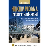 Hukum pidana internasional: dalam dinamika pengadilan pidana internasional