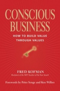 Conscious business : how to build value through values