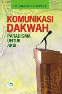 Komunikasi dakwah : paradigma untuk aksi