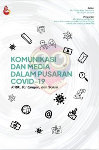 Komunikasi dan media dalam pusaran COVID-19 : kritik, tantangan, dan solusi