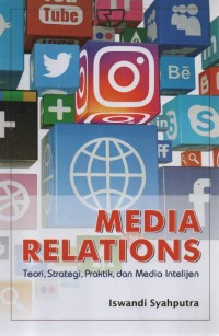 Media relations : teori, strategi, praktik, dan media intelijen