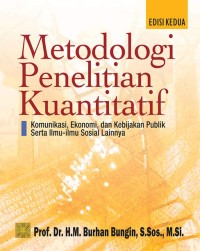 Metodologi penelitian kuantitatif : komunikasi, ekonomi, dan kebijakan publik serta ilmu-ilmu sosial lainnya