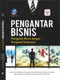 Pengantar bisnis : mengelola bisnis dengan perspektif Indonesia