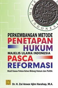 Perkembangan metode penetapan hukum majelis ulama indonesia pasca reformasi