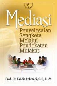 Mediasi : penyelesaian sengketa melalui pendekatan mufakat