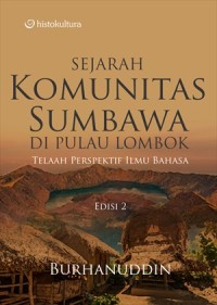 Sejarah komunitas Sumbawa di pulau Lombok: Telaah Persepektif ilmu bahasa Edisi 2