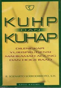 KUHP dan KUHAP : dilengkapi yurisprudensi mahkamah agung dan hoge raad, Ed. 5