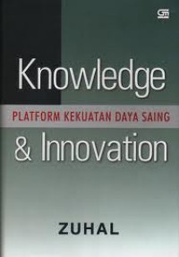 Knowledge and innovation : platform kekuatan daya saing