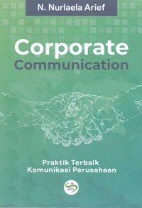 Corporate communication : praktik terbaik komunikasi perusahaan