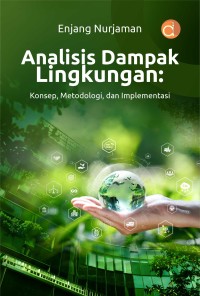 Analisis dampak lingkungan: konsep, metodologi, dan implementasi
