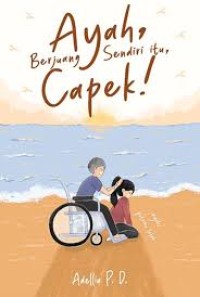 Ayah, berjuang sendiri itu, capek!