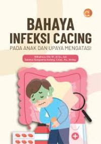 Bahaya infeksi cacing pada anak dan upaya mengatasi