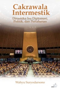 Cakrawala intermestik : Dinamika isu diplomasi dan pertahanan