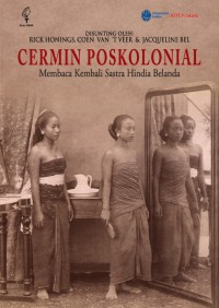 Cermin poskolonial : Membaca kembali sastra Hindia Belanda