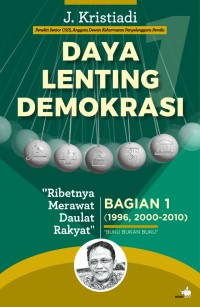 Daya lenting demokrasi : Ribetnya merawat daulat rakyat bagian 1