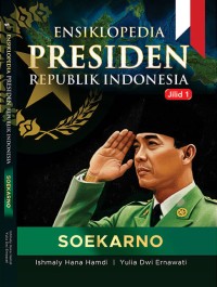 Image of Ensiklopedia Presiden Republik Indonesia Soekarno jilid 1