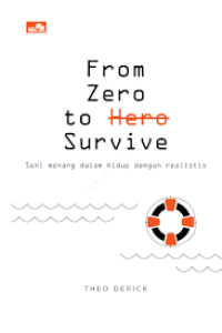 From zero to survive: seni menang dalam hidup dengan realistis