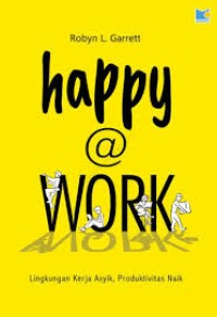 Happy @ work: lingkungan kerja asik, produktivitas naik