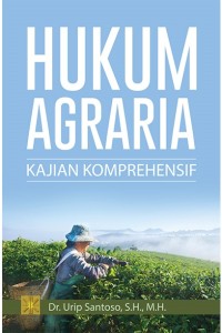 Hukum agraria : kajian komprehensif