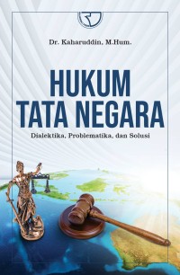 Hukum tata negara: dialektika, problematika, dan solusi