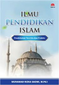Ilmu pendidikan islam pendekatan teoritis dan praktis