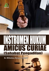 Instrumen hukum amicus curiae : sahabat pengadilan