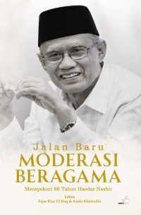 Jalan baru moderasi beragama : Mensyukuri 66 tahun Haedar Nashir