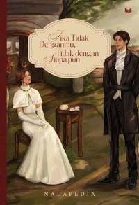 Jika tidak denganmu, tidak dengan siapapun