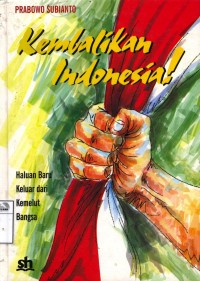 Image of Kembalikan Indonesia : haluan baru keluar dari kemelut bangsa