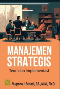 Manajemen strategis: teori dan implementasi