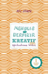 Menulis dan berpikir kreatif cara spiritualisme kritis