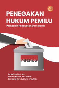 Penegakan hukum pemilu : perspektif penguatan demokrasi