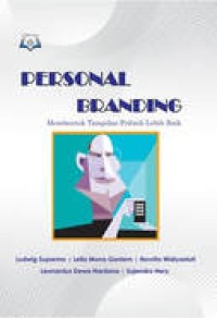 Personal branding : membentuk tampilan pribadi lebih baik