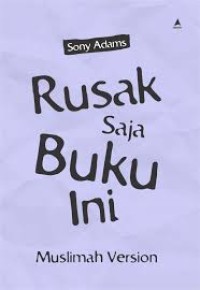 Rusak saja buku ini : muslimah version