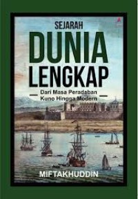 Sejarah dunia lengkap  : Dari masa peradaban kuno hingga modern