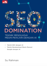 SEO domination: teknik menguasai mesin pencari dengan AI