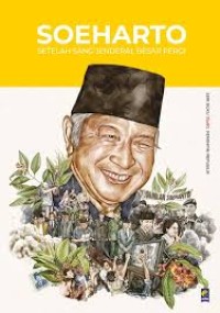 Soeharto: setelah sang jenderal besar pergi