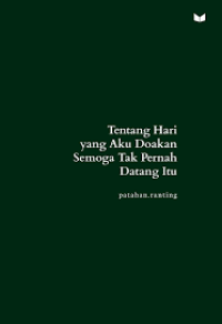 Tentang hari yang aku doakan semoga tak pernah datang itu