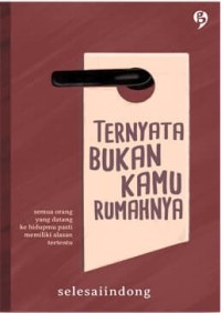 Ternyata bukan kamu rumahnya