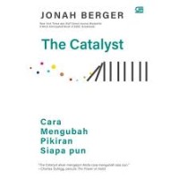 The catalyst : cara mengubah pikiran siapa pun