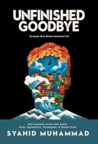 Image of Unfinished goodbye: ternyata kita belum seselesai itu