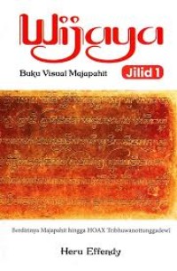 Wijaya: buku visual majapahit jilid 1
