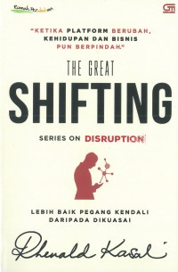 The great shifting series on disruption: Lebih baik pegang kendali daripada dikuasai