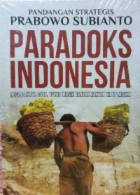 Pandangan starategis  Prabowo Subianto  paradoks Indonesia: Negara kaya raya, tetapi banyak rakyat hidup miskin