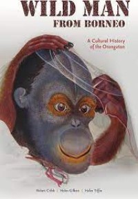 Wild man from Borneo: a cultural history of the orangutan