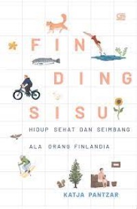 Finding sisu : hidup sehat dan seimbang ala orang Firlandia