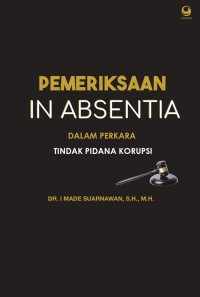 Pemeriksaan in absentia dalam perkara tindak pidana korupsi