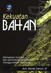 Kekuatan bahan : dilengkapi ilustrasi dan pemodelan matematis menggunakan mathcad