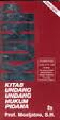 KUHP (kitab undang-undang hukum pidana) : deilengkapi dengan UU no. 27 Th. 1999 tentang perubahan KUHP yang berkaitan dengan kejahatan terhadap keamanan negara