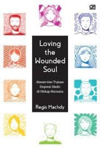 Loving the wounded soul  : alasan dan tujuan depresi hadir di hidup manusia